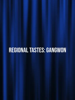 Regional Tastes: Gangwon