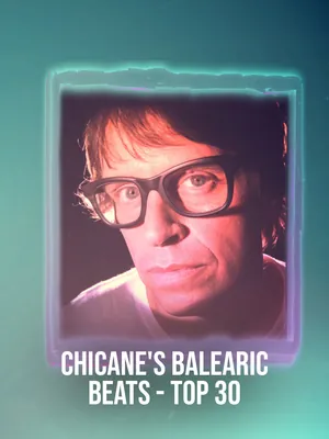 Chicane's Balearic Beats! Top 30