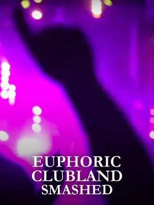 Euphoric Clubland: Smashed!
