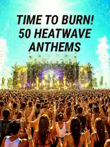 Time To Burn! 50 Heatwave Anthems