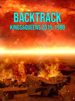 Backtrack: Kings&Queens 2015-1980
