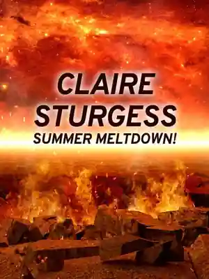 Claire Sturgess: Summer Meltdown!