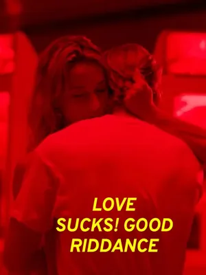 Love Sucks! Good Riddance