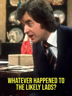 Likely Lads: Whatever Happened?