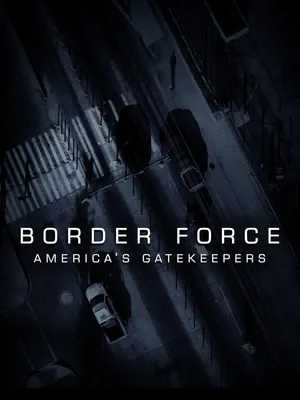 Border Force America's Gatekeepers